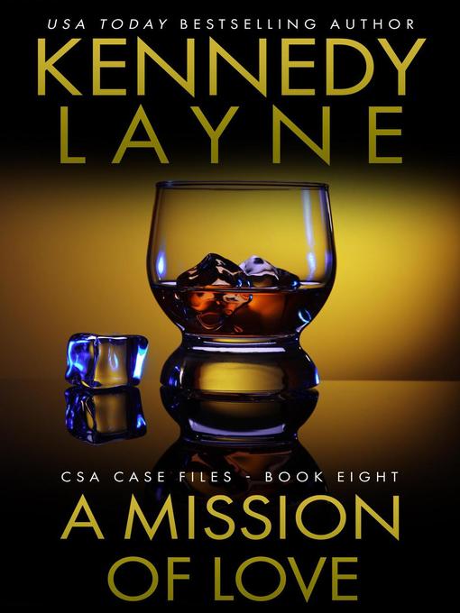 Title details for A Mission of Love (CSA Case Files 8) by Kennedy Layne - Available